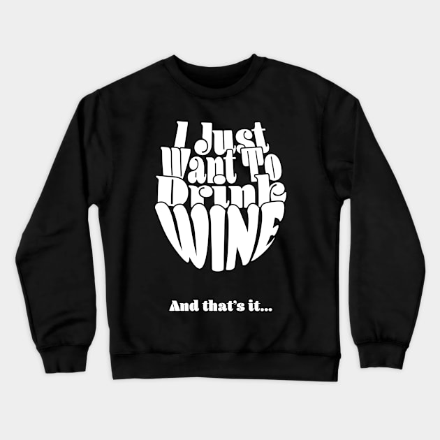 I Just Want To Drink Wine And Bake Cookie and that's it - Dark Crewneck Sweatshirt by Czajnikolandia